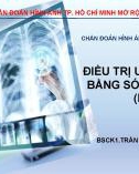 Bài giảng Điều trị ung thư gan bằng sóng cao tần (RFA) - BSCK1. Trần Ngọc Tiến