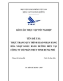 Báo cáo thực tập tốt nghiệp: Thực trạng quy trình giao nhận hàng hóa nhập khẩu bằng đường biển tại Công ty cổ phần Thủy tinh Hưng Phú