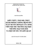 Tóm tắt luận văn Thạc sĩ Y tế công cộng: Kiến thức, thái độ, thực hành phòng chống bệnh sốt xuất huyết Dengue của sinh viên nội trú trường Đại học Thương mại năm 2018 và một số yếu tố liên quan