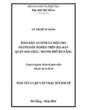 Tóm tắt Luận văn Thạc sĩ Kinh tế phát triển: Đảm bảo an sinh xã hội cho người dân nghèo trên địa bàn quận Hải Châu, thành phố Đà Nẵng