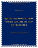 Luận án Tiến sĩ Khoa học Ngữ văn: Một số vấn đề ngôn ngữ trong “Sách sổ sang chép các việc” của Philiphe Bỉnh