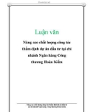 Luận văn: Nâng cao chất lượng công tác thẩm định dự án đầu tư tại chi nhánh Ngân hàng Công thương Hoàn Kiếm