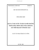 Luận văn Thạc sĩ Quản lý công: Quản lý nhà nước về bảo vệ môi trường trong hoạt động khai thác khoáng sản trên địa bàn tỉnh Bắc Kạn