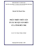 Luận văn Thạc sĩ Địa lý học: Phát triển thủy sản ở các huyện ven biển của tỉnh Bến Tre