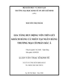 Luận văn Thạc sĩ Kinh tế: Gia tăng huy động vốn tiền gửi khách hàng cá nhân tại Ngân hàng thương mại cổ phần Bắc Á