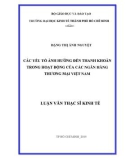 Luận văn Thạc sĩ Kinh tế: Các yếu tố ảnh hưởng đến thanh khoản trong hoạt động của các ngân hàng thương mại Việt Nam