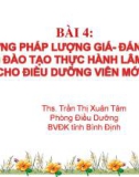 Bài giảng Chương trình Đào tạo người hướng dẫn thực hành lâm sàng cho điều dưỡng mới - Bài 4: Phương pháp lượng giá - đánh giá trong đào tạo thực hành lâm sàng cho điều dưỡng viên mới (Bệnh viện Đa khoa tỉnh Bình Định)