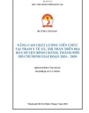 Đề án tốt nghiệp: Nâng cao chất lượng viên chức tại Trạm y tế xã, thị trấn trên địa bàn huyện Bình Chánh, Thành phố Hồ Chí Minh giai đoạn 2024 – 2030