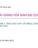 Bài giảng Hóa sinh đại cương - Phần 2: Trao đổi chất và năng lượng sinh học