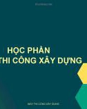 Bài giảng học phần Máy thi công và xây dựng - Bài 7: Máy và thiết bị sản xuất bê tông