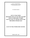 Luận văn Thạc sĩ Khoa học giáo dục: Quản lý hoạt động bồi dưỡng năng lực dạy học tích hợp lĩnh vực khoa học tự nhiên cho giáo viên các trường trung học phổ thông tỉnh Bắc Kạn