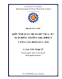 Luận văn Thạc sĩ Quản trị kinh doanh: Giải pháp quản trị nguồn nhân lực Ngân hàng Thương mại cổ phần Á Châu giai đoạn 2012 - 2020