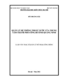 Luận văn Thạc sĩ Quản lý đô thị và công trình: Quản lý hệ thống thoát nước của trung tâm thành phố Uông Bí - tỉnh Quảng Ninh