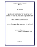 Luận văn Thạc sĩ  Quản lý kinh tế: Quản lý nhà nước về trật tự xây dựng đô thị thành phố Điện Biên Phủ - tỉnh Điện Biên