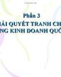 BÀI THUYẾT TRÌNH GIẢI QUYẾT TRANH CHẤP TRONG KINH DOANH QUỐC TẾ