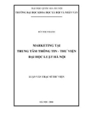 Luận văn Thạc sĩ Thư viện: Marketing tại Trung tâm Thông tin – Thư viện Đại học Luật Hà Nội