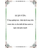 LUẬN VĂN: Công nghiệp hoá - hiện đại là mục tiêu trước tiên và cần thiết để đưa nước ta ngày một giàu mạnh