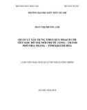 Luận văn Thạc sĩ Quản lý đô thị và công trình: Quản lý xây dựng theo quy hoạch chi tiết Khu đô thị mới Phước Long – thành phố Nha Trang - tinh Khánh Hòa