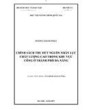 Luận văn thạc sĩ Chính sách công: Chính sách thu hút nguồn nhân lực chất lượng cao trong khu vực công ở thành phố Đà Nẵng