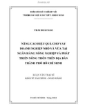 Luận văn tập trung nghiên cứu quá trình cấp tín dụng cho các DNNVV thuộc thành phần kinh tế ngoài quốc doanh (không tính các doanh nghiệp có vốn đầu tư nước ngoài) trong hệ thống Ngân hàng Nông nghiệp và Phát triển Nông thôn trên địa bàn.