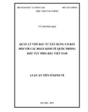 Luận án tiến sĩ Kinh tế: Quản lý vốn đầu tư xây dựng cơ bản đối với các Đoàn kinh tế quốc phòng khu vực phía Bắc Việt Nam