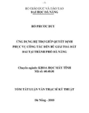 Luận văn thạc sĩ: Ứng dụng hệ trợ giúp quyết định phục vụ công tác đền bù giải tỏa đất đai tại thành phố Đà Nẵng