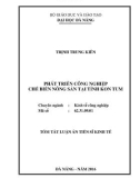 Tóm tắt Luận án Tiến sĩ Kinh tế: Phát triển công nghiệp chế biến nông sản tại tỉnh Kon Tum