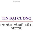 Bài giảng Tin đại cương: Bài 9 - Trương Xuân Nam