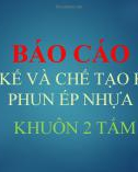 Bài thuyết trình: Báo cáo thiết kế và chế tạo khuôn phun ép nhựa khuôn 2 tấm