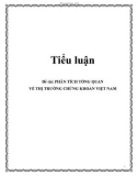 Luận văn: PHÂN TÍCH TỔNG QUAN VỀ THỊ TRƯỜNG CHỨNG KHOÁN VIỆT NAM