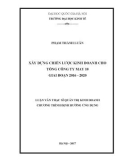 Luận văn Thạc sĩ Quản trị kinh doanh: Xây dựng chiến lược kinh doanh cho Tổng công ty May 10 giai đoạn 2016 - 2020