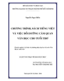 Luận văn Thạc sĩ Giáo dục học: Chương trình, sách Tiếng Việt và việc bồi dưỡng cảm quan Văn học cho tuổi thơ