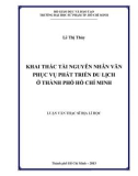 Luận văn Thạc sĩ Địa lí học: Khai thác tài nguyên nhân văn phục vụ phát triển du lịch ở thành phố Hồ Chí Minh