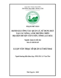 Luận văn Thạc sĩ Quản lý đất đai: Đánh giá công tác quản lý, sử dụng đất tại các nông lâm trường trên địa bàn huyện Tân Uyên tỉnh Lai Châu