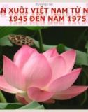 Bài giảng Ngữ văn lớp 12 - Bài: Văn xuôi Việt Nam từ năm 1945 đến năm 1975