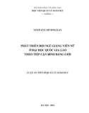 Luận án Tiến sĩ Quản lý giáo dục: Phát triển đội ngũ giảng viên nữ ở Đại học Quốc gia Lào theo tiếp cận bình đẳng giới