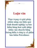 Luận văn: Thực trạng và giải pháp nhằm nâng cao hiệu quả kinh doanh nghiệp vụ bảo hiểm hàng hoá xuất nhập khẩu vận chuyển bằng đường biển ở công ty cổ phần bảo hiểm Petrolimex