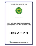 Luận án Tiến sĩ Kinh tế phát triển: Phát triển sản phẩm du lịch trên địa bàn cụm du lịch Sơn Tây - Ba Vì, thành phố Hà Nội