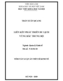 Tóm tắt luận án Tiến sĩ Kinh tế: Liên kết phát triển du lịch vùng Bắc Trung Bộ