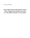 Tổng luận Phát triển công nghệ trong ngành công nghiệp chế tạo đến năm 2020 và tầm nhìm năm 2025 của Hàn Quốc