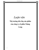 Luận văn: Thị trường tiêu thụ sản phẩm của công ty cổ phần Thăng Long