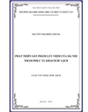 Luận văn Thạc sĩ Du lịch: Phát triển sản phẩm lưu niệm của Hà Nội nhằm phục vụ khách du lịch