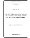 Luận văn Thạc sĩ Kinh tế: Các nhân tố tác động đến sự hài lòng của khách hàng ngành dệt may đối với dịch vụ Logistics của tại TP. HCM