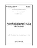 Luận văn Thạc sĩ Quản lý công: Quản lý nhà nước đối với di tích lịch sử cấp quốc gia trên địa bàn tỉnh Đắk Lắk