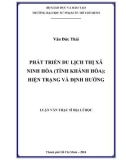 Luận văn Thạc sĩ Địa lí học: Phát triển du lịch thị xã Ninh Hòa (tỉnh Khánh Hòa) - Hiện trạng và định hướng