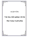 Luận văn đề tài:  Việc làm, thất nghiệp ở đô thị thực trạng và giải pháp