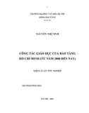 Tóm tắt Khóa luận tốt nghiệp khoa Bảo tàng học:  Công tác giáo dục của Bảo tàng Hồ Chí Minh (từ năm 2000 đến nay)