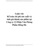 Luận văn Kế toán chi phí sản xuất và tính giá thành sản phẩm tại Công ty Cổ Phần Văn Phòng Phẩm Hồng Hà