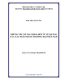 Luận văn Thạc sĩ Kinh tế: Những yếu tố tác động đến tỷ lệ nợ xấu của các ngân hàng thương mại Việt Nam