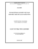 Luận văn Thạc sĩ Du lịch học: Tài nguyên du lịch biển Việt Nam cho phát triển du lịch nghỉ dưỡng